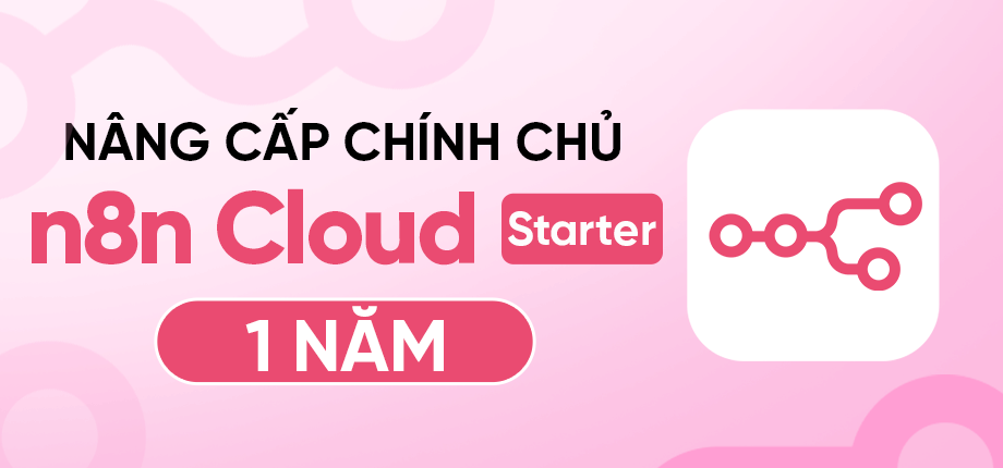 n8n Cloud Starter 1 năm - Nâng cấp chính chủ